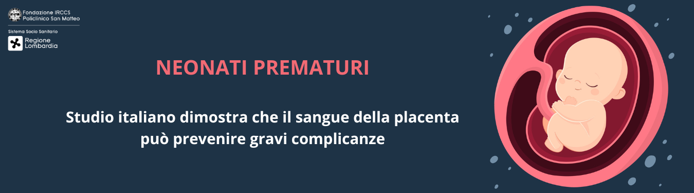Neonati prematuri: studio italiano dimostra che il sangue della placenta pu prevenire gravi complicanze