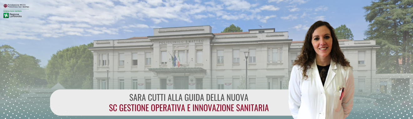 IL SAN MATTEO RAFFORZA LA SPINTA ALL’INNOVAZIONE: NASCE LA STRUTTURA COMPLESSA “GESTIONE OPERATIVA E INNOVAZIONE SANITARIA”